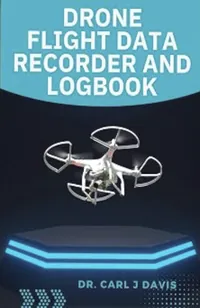 Book cover of Drone Flight Data Recorder and Logbook by Dr Carl J Davis