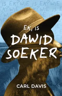 Book cover of Ek, is Dawid Soeker: Die roman in Afrikaans by Dr Carl J Davis (Afrikaans edition)
