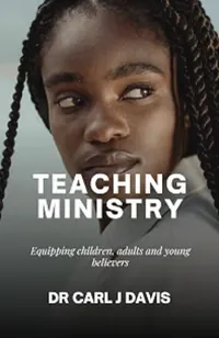 Book cover of Teaching Ministry: Equipping children, adults and young believers by Dr Carl J Davis