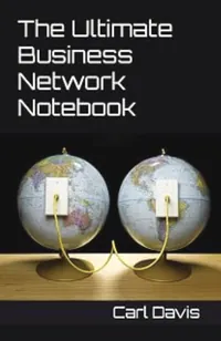Book cover of The Ultimate Business Network Notebook by Dr Carl J Davis