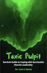 Book cover of Toxic Pulpit: A survival guide to coping with narcissistic church leadership by Dr Carl J Davis