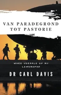 Book cover of Van Paradegrond tot Pastorie: Ware verhale op my lewenspad by Dr Carl J Davis