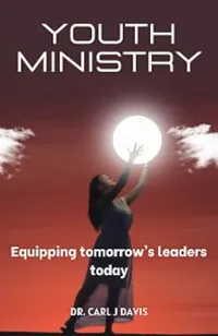 Book cover of Youth Ministry: Equipping tomorrow's leaders today by Dr Carl J Davis